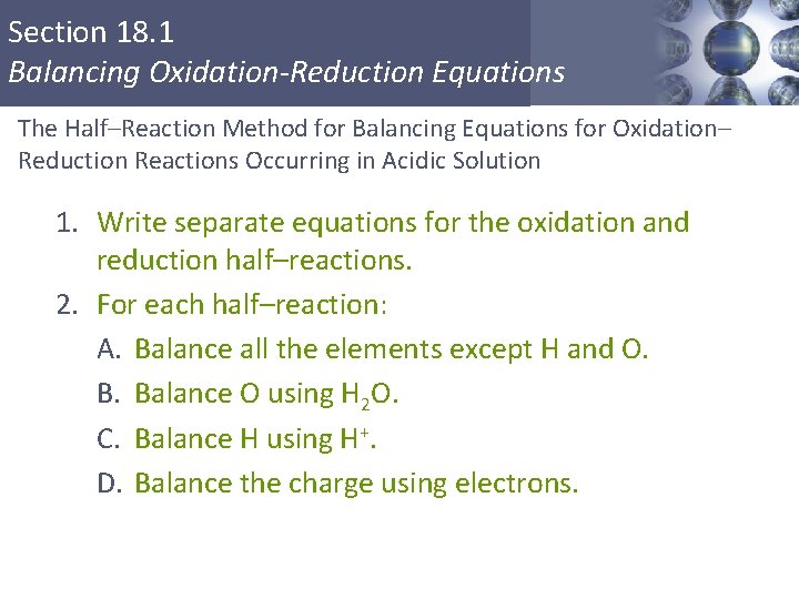 Section 18. 1 Balancing Oxidation-Reduction Equations The Half–Reaction Method for Balancing Equations for Oxidation–