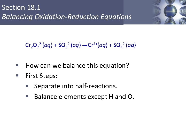 Section 18. 1 Balancing Oxidation-Reduction Equations Cr 2 O 72 -(aq) + SO 32
