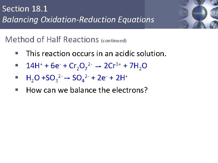 Section 18. 1 Balancing Oxidation-Reduction Equations Method of Half Reactions (continued) § § This