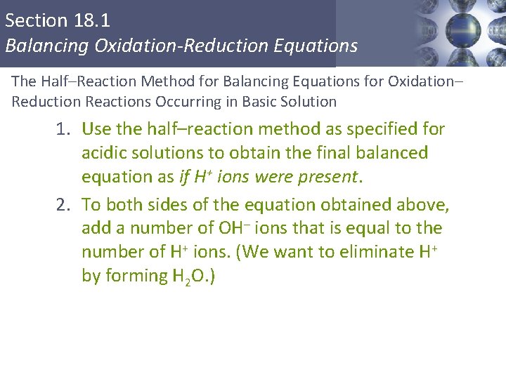 Section 18. 1 Balancing Oxidation-Reduction Equations The Half–Reaction Method for Balancing Equations for Oxidation–