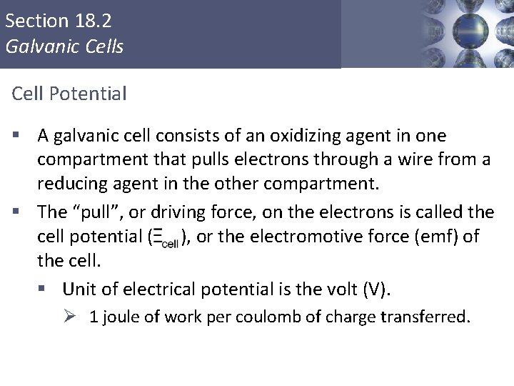 Section 18. 2 Galvanic Cells Cell Potential § A galvanic cell consists of an