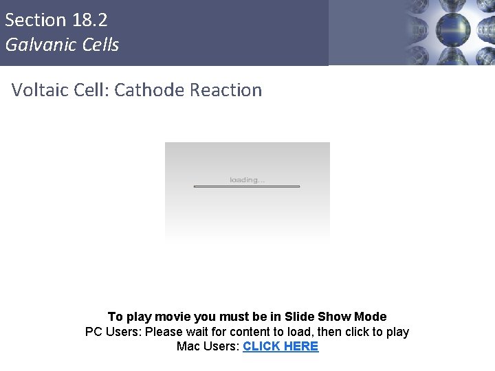 Section 18. 2 Galvanic Cells Voltaic Cell: Cathode Reaction To play movie you must