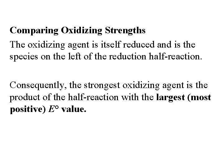 Comparing Oxidizing Strengths The oxidizing agent is itself reduced and is the species on
