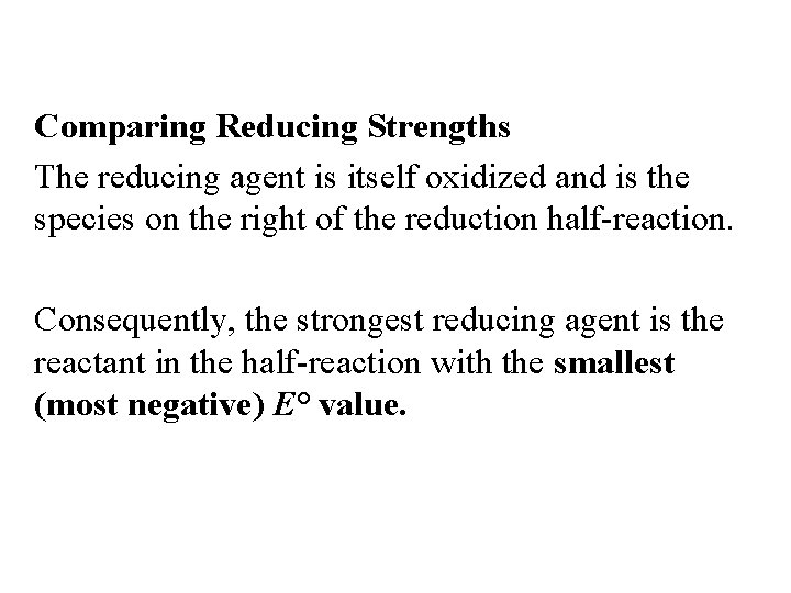Comparing Reducing Strengths The reducing agent is itself oxidized and is the species on