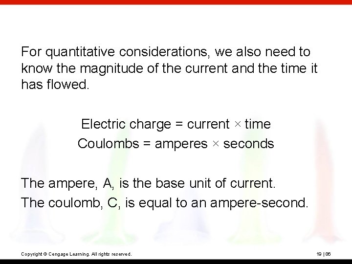 For quantitative considerations, we also need to know the magnitude of the current and
