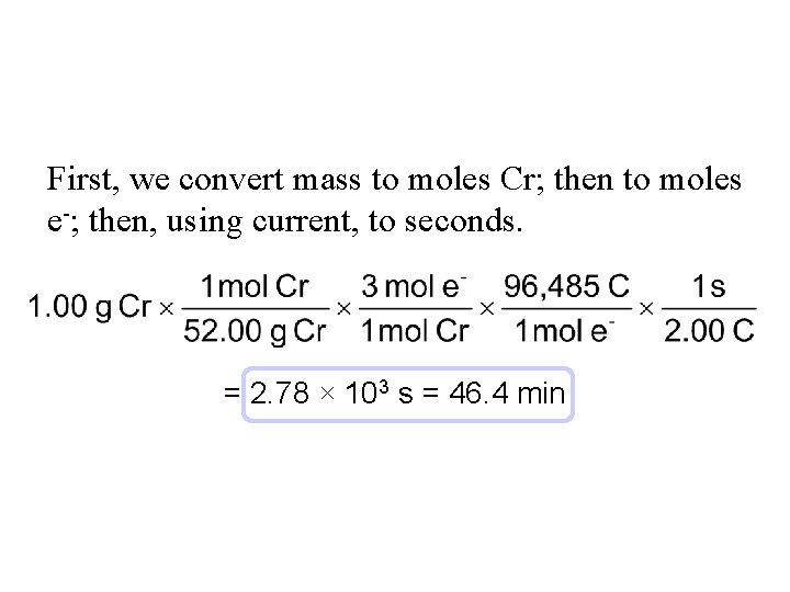 First, we convert mass to moles Cr; then to moles e-; then, using current,