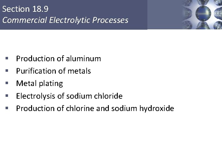 Section 18. 9 Commercial Electrolytic Processes § § § Production of aluminum Purification of