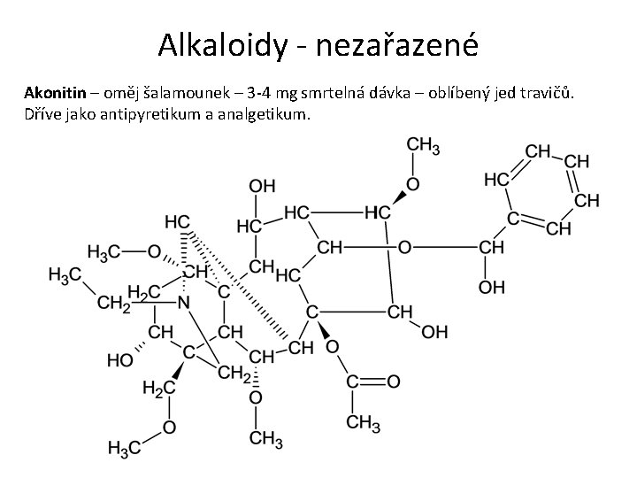 Alkaloidy - nezařazené Akonitin – oměj šalamounek – 3 -4 mg smrtelná dávka –