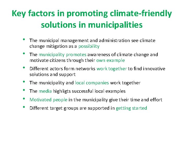 Key factors in promoting climate-friendly solutions in municipalities • • The municipal management and