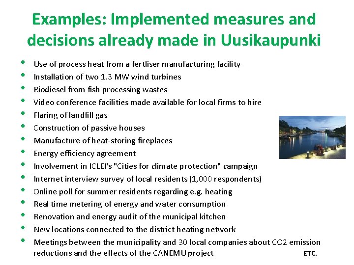 Examples: Implemented measures and decisions already made in Uusikaupunki • • • • Use