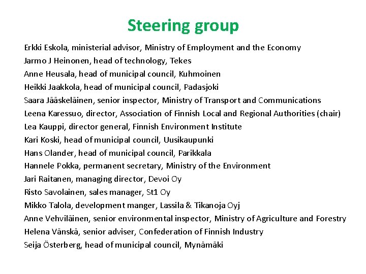 Steering group Erkki Eskola, ministerial advisor, Ministry of Employment and the Economy Jarmo J