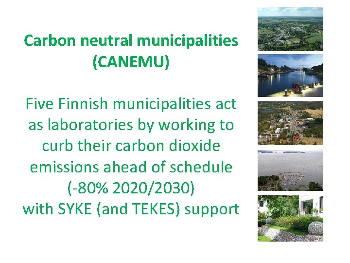 Carbon neutral municipalities (CANEMU) Five Finnish municipalities act as laboratories by working to curb