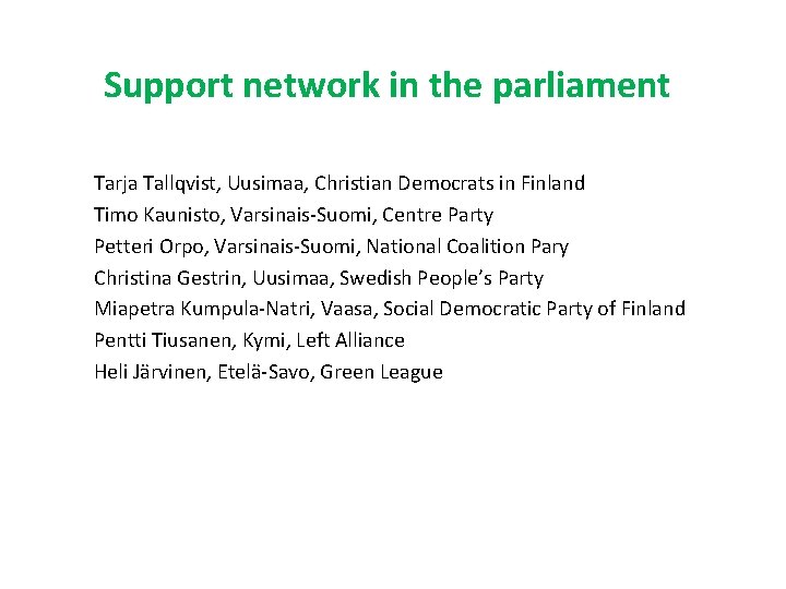 Support network in the parliament Tarja Tallqvist, Uusimaa, Christian Democrats in Finland Timo Kaunisto,