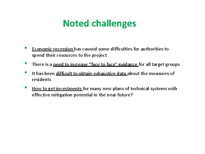 Noted challenges • Economic recession has caused some difficulties for authorities to spend their
