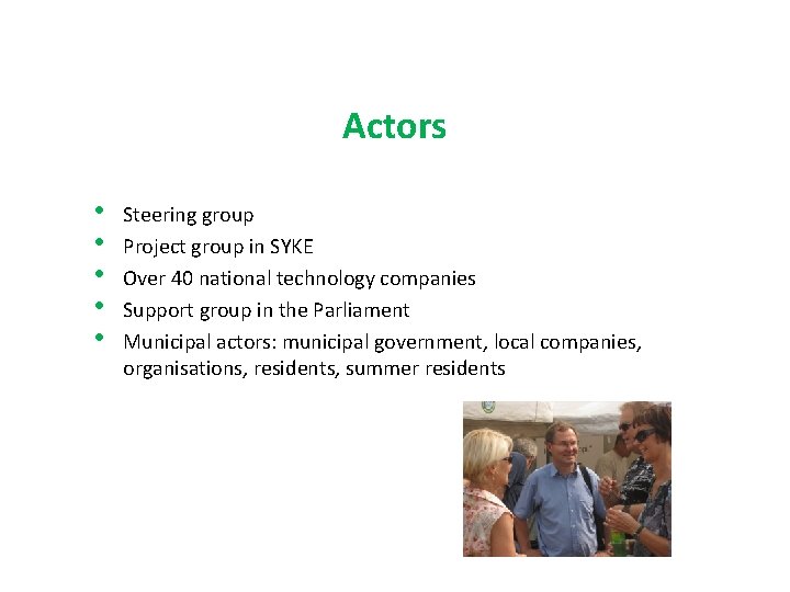 Actors • • • Steering group Project group in SYKE Over 40 national technology