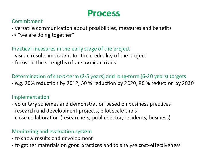 Process Commitment - versatile communication about possibilities, measures and benefits -> “we are doing