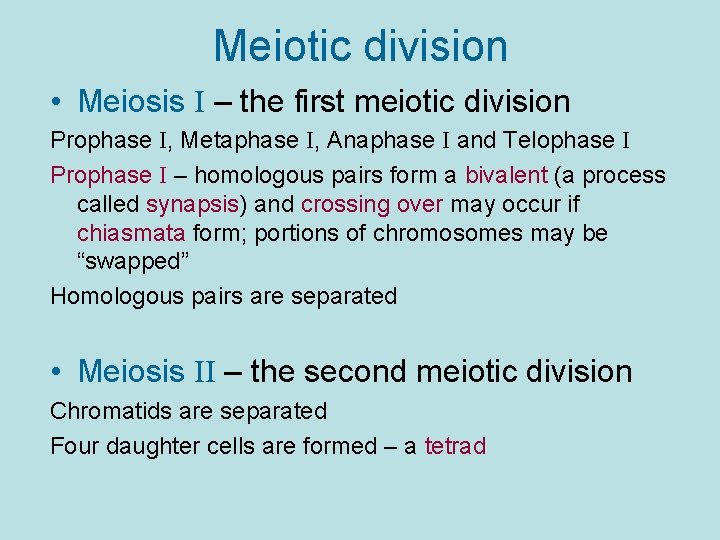 Meiotic division • Meiosis I – the first meiotic division Prophase I, Metaphase I,