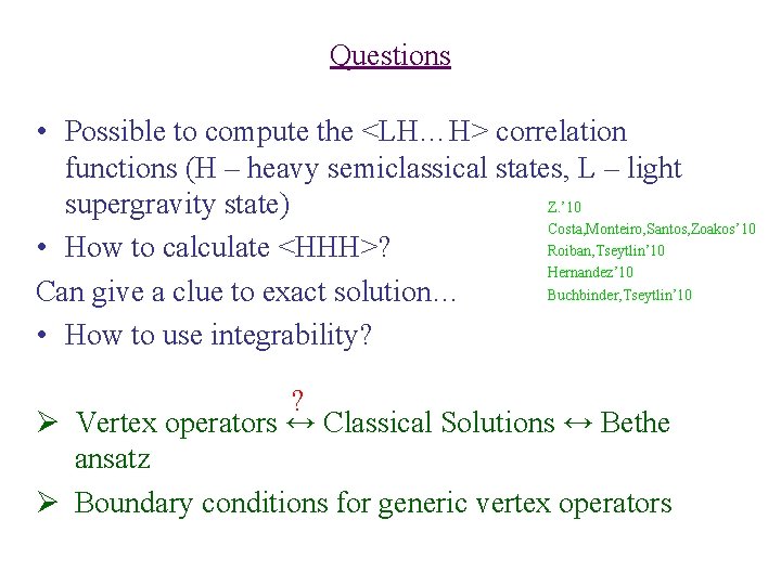 Questions • Possible to compute the <LH…H> correlation functions (H – heavy semiclassical states,