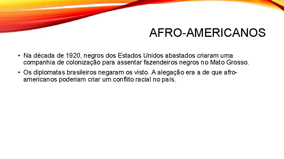 AFRO-AMERICANOS • Na década de 1920, negros dos Estados Unidos abastados criaram uma companhia