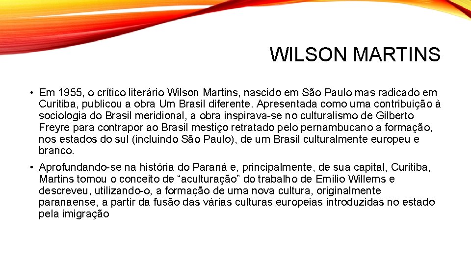 WILSON MARTINS • Em 1955, o crítico literário Wilson Martins, nascido em São Paulo