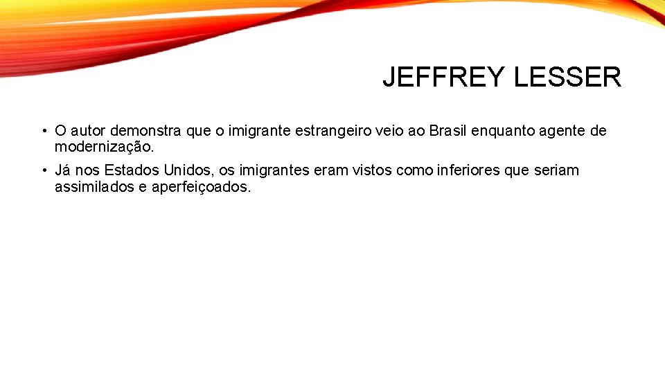 JEFFREY LESSER • O autor demonstra que o imigrante estrangeiro veio ao Brasil enquanto