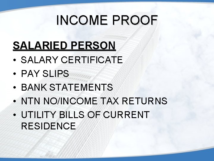 INCOME PROOF SALARIED PERSON • • • SALARY CERTIFICATE PAY SLIPS BANK STATEMENTS NTN