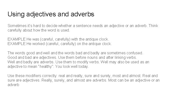 Using adjectives and adverbs Sometimes it’s hard to decide whether a sentence needs an