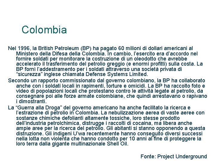 Colombia Nel 1996, la British Petroleum (BP) ha pagato 60 milioni di dollari americani