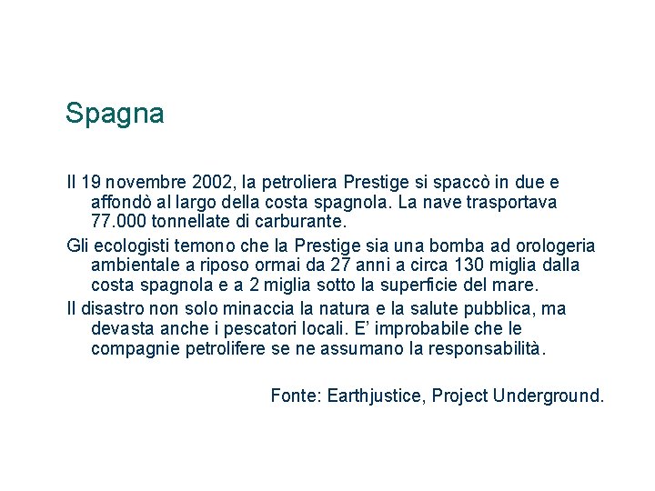 Spagna Il 19 novembre 2002, la petroliera Prestige si spaccò in due e affondò