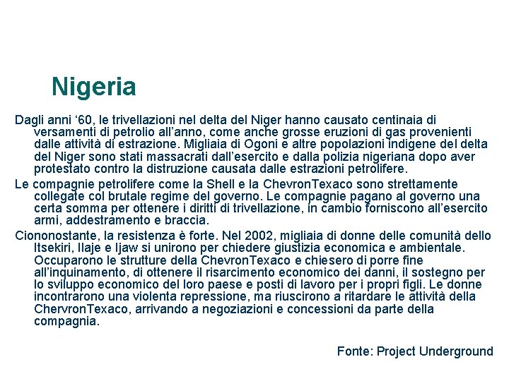 Nigeria Dagli anni ‘ 60, le trivellazioni nel delta del Niger hanno causato centinaia