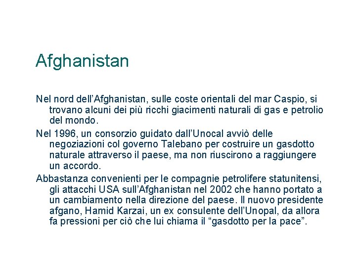 Afghanistan Nel nord dell’Afghanistan, sulle coste orientali del mar Caspio, si trovano alcuni dei