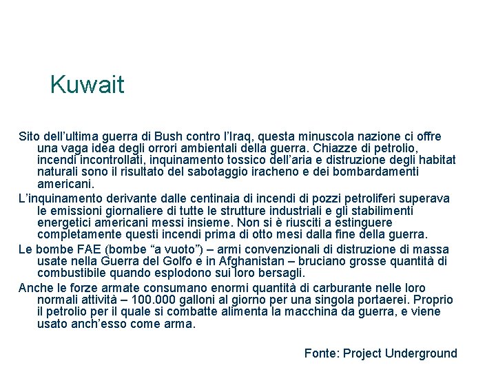 Kuwait Sito dell’ultima guerra di Bush contro l’Iraq, questa minuscola nazione ci offre una