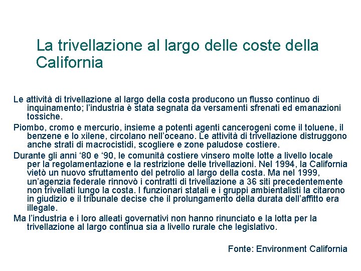 La trivellazione al largo delle coste della California Le attività di trivellazione al largo