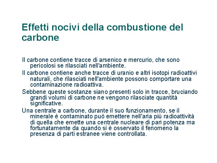 Effetti nocivi della combustione del carbone Il carbone contiene tracce di arsenico e mercurio,