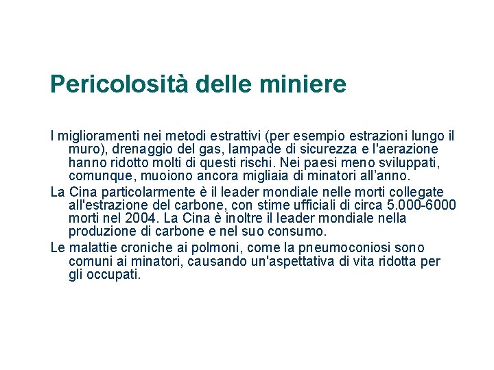 Pericolosità delle miniere I miglioramenti nei metodi estrattivi (per esempio estrazioni lungo il muro),