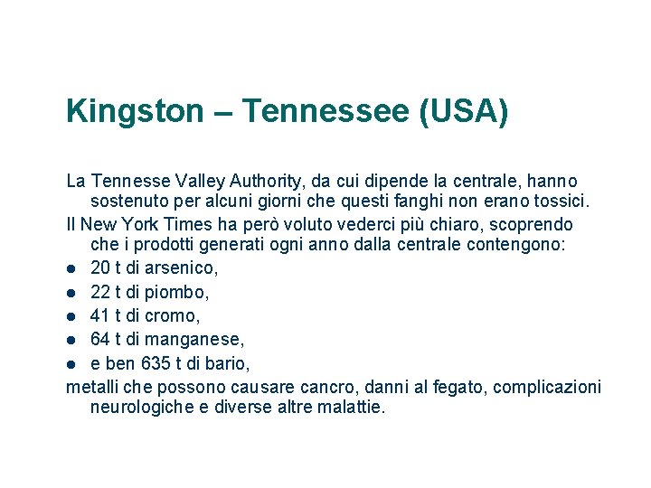 Kingston – Tennessee (USA) La Tennesse Valley Authority, da cui dipende la centrale, hanno