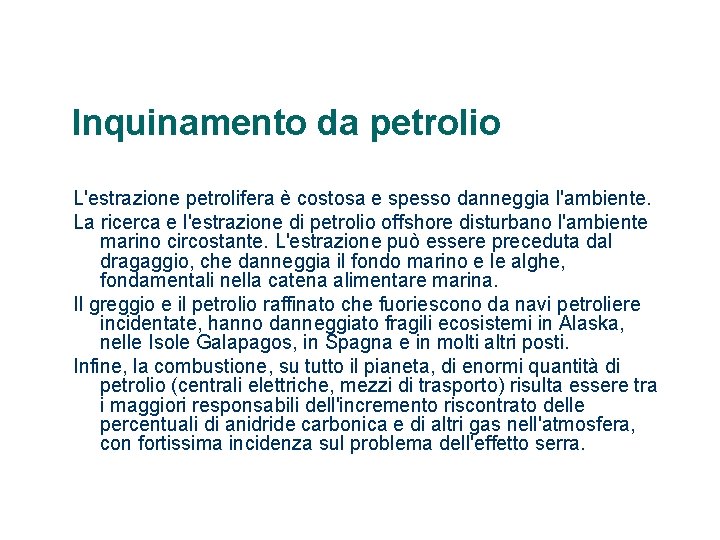 Inquinamento da petrolio L'estrazione petrolifera è costosa e spesso danneggia l'ambiente. La ricerca e