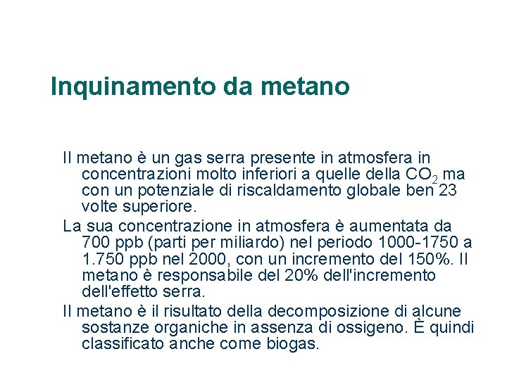 Inquinamento da metano Il metano è un gas serra presente in atmosfera in concentrazioni