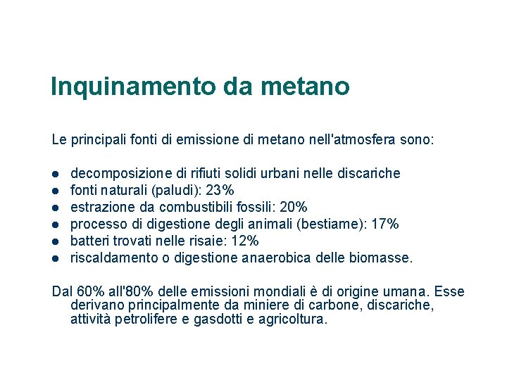 Inquinamento da metano Le principali fonti di emissione di metano nell'atmosfera sono: l l