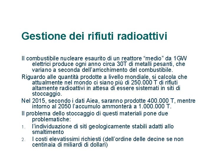 Gestione dei rifiuti radioattivi Il combustibile nucleare esaurito di un reattore “medio” da 1