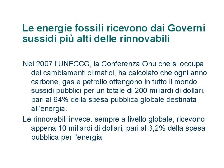 Le energie fossili ricevono dai Governi sussidi più alti delle rinnovabili Nel 2007 l’UNFCCC,