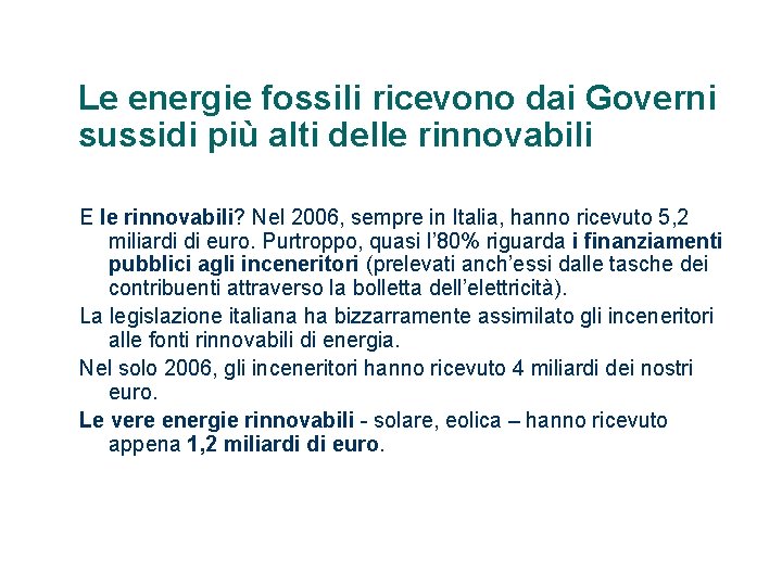 Le energie fossili ricevono dai Governi sussidi più alti delle rinnovabili E le rinnovabili?