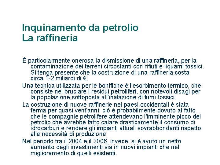 Inquinamento da petrolio La raffineria È particolarmente onerosa la dismissione di una raffineria, per