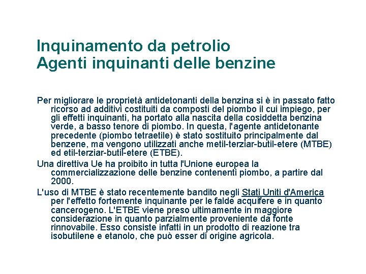 Inquinamento da petrolio Agenti inquinanti delle benzine Per migliorare le proprietà antidetonanti della benzina