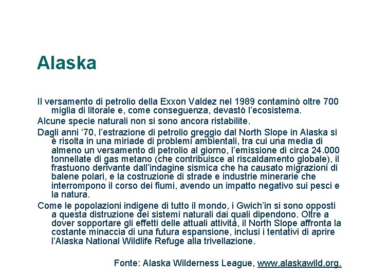 Alaska Il versamento di petrolio della Exxon Valdez nel 1989 contaminò oltre 700 miglia