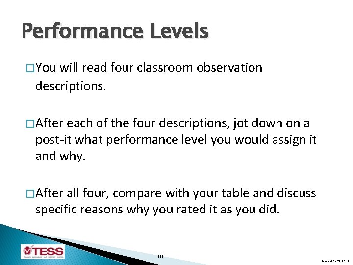 Performance Levels � You will read four classroom observation descriptions. � After each of