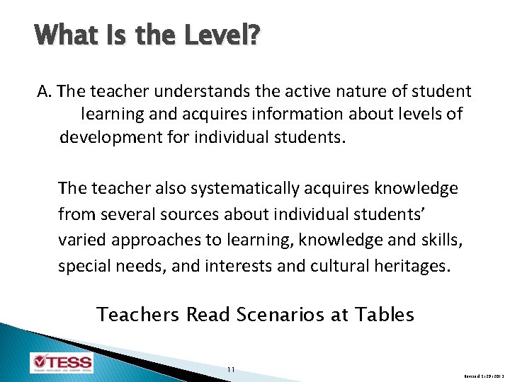 What Is the Level? A. The teacher understands the active nature of student learning