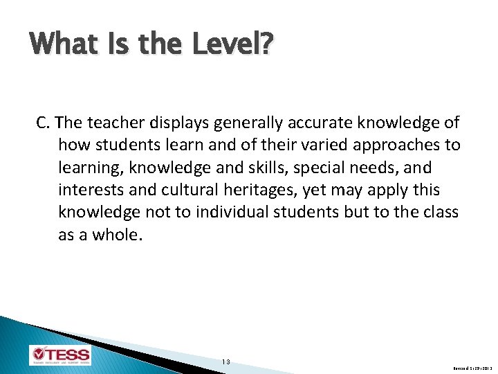 What Is the Level? C. The teacher displays generally accurate knowledge of how students