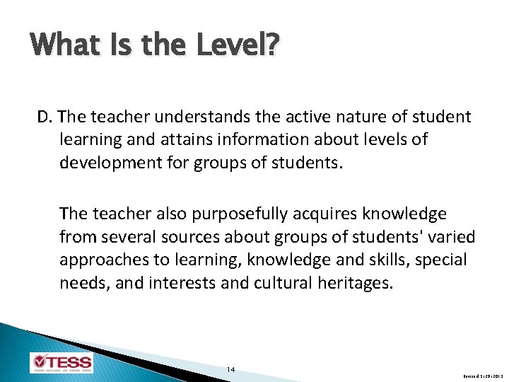 What Is the Level? D. The teacher understands the active nature of student learning