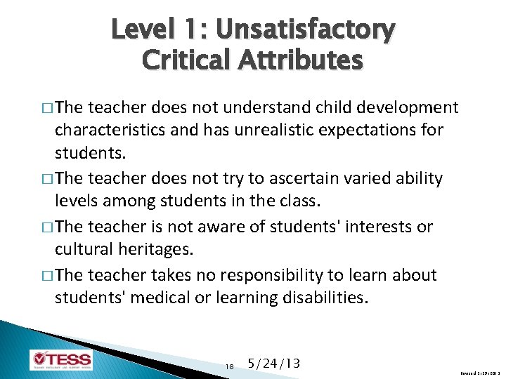 Level 1: Unsatisfactory Critical Attributes � The teacher does not understand child development characteristics